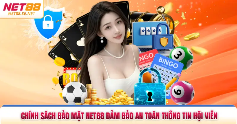 Chính Sách Bảo Mật NET88 Đảm Bảo An Toàn Thông Tin Hội Viên Chính sách bảo mật NET88