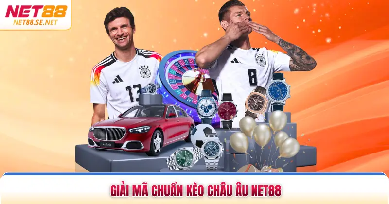 Kèo Châu Âu NET88 - Giải Mã Cơ Hội Đầu Tư Hấp Dẫn 2026 Giải mã chuẩn kèo châu Âu NET88