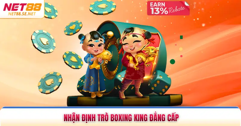 Jili Slots NET88 Điểm Đến Nổ Hũ Đẳng Cấp Nhất Thị Trường Nhận định trò Boxing King đẳng cấp