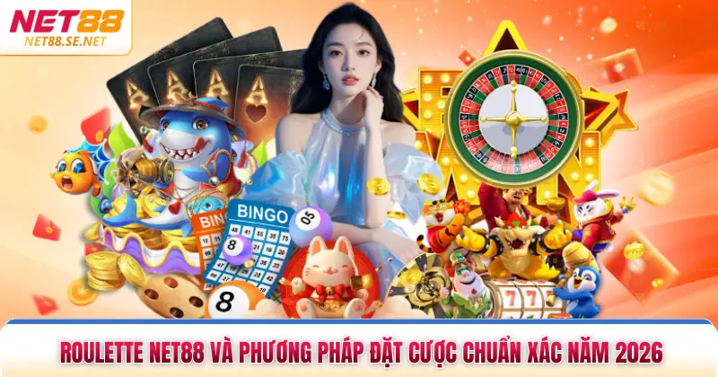 Roulette NET88 Và Phương Pháp Đặt Cược Chuẩn Xác Năm 2026 Roulette NET88 Và Phương Pháp Đặt Cược Chuẩn Xác Năm 2026