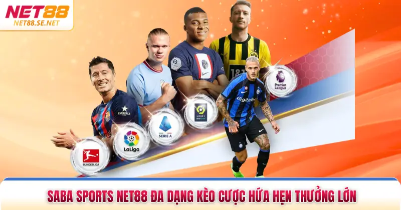 Saba Sports NET88 Đa Dạng Kèo Cược Hứa Hẹn Thưởng Lớn Saba Sports NET88 Đa Dạng Kèo Cược Hứa Hẹn Thưởng Lớn