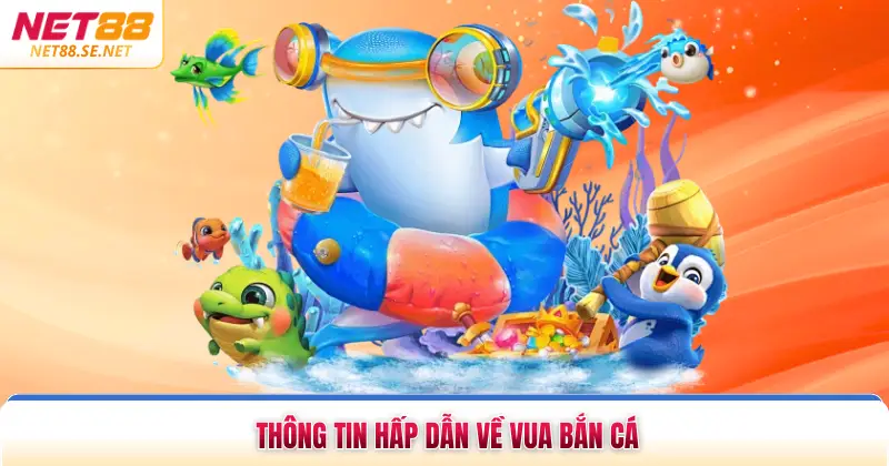 Vua Bắn Cá Đổi Thưởng Và Bí Quyết Săn Boss Khủng Năm 2026 Thông tin hấp dẫn về vua bắn cá