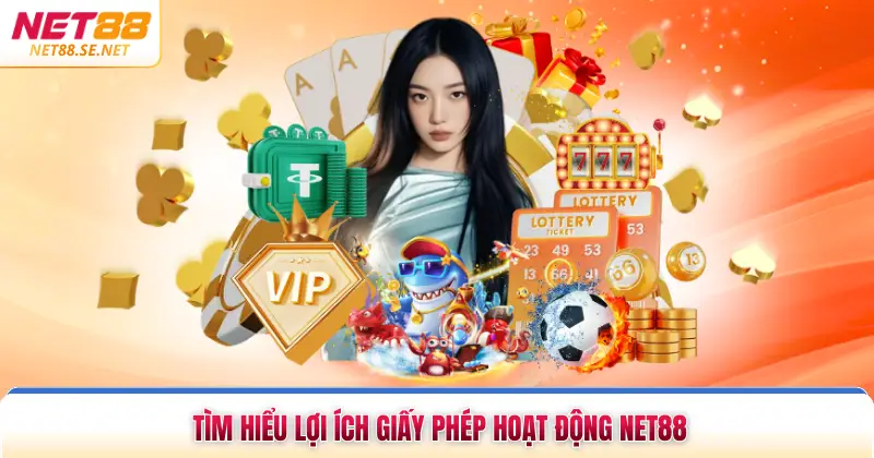 Giấy Phép Hoạt Động NET88 Khẳng Định Vị Thế Nhà Cái 2026 Tìm hiểu lợi ích giấy phép hoạt động NET88