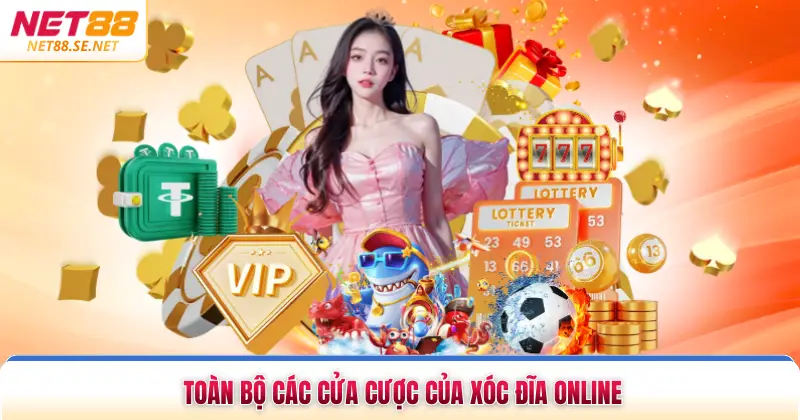 Game Xóc Đĩa Đổi Thưởng NET88 - 4 Tip Bỏ Túi Có Tiền Nhanh Toàn bộ các cửa cược của xóc đĩa online