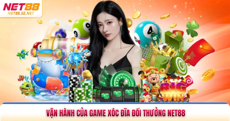 Game Xóc Đĩa Đổi Thưởng NET88 - 4 Tip Bỏ Túi Có Tiền Nhanh Vận hành của game xóc đĩa đổi thưởng NET88